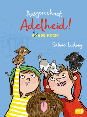 cover image of Ausgerechnet Adelheid!--Hunde hoch!